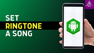 How To Set Song As Ringtone On Android Phone - Full Guide