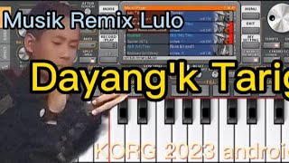 Set lulo Dayang'k Tarigas remix org android 2023