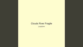 Clouds River Fragile
