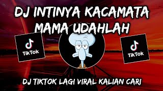 DJ INTINYA KACAMATA MAMA UDAHLAH‼️DJ TIKTOK YANG LAGI VIRAL TERBARUU‼️