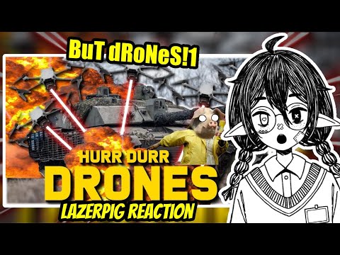 VTuber Reacts to Lazerpig “BuT tAnKs ArE oUtDaTeD bEcAusE dRoNeS!!1”