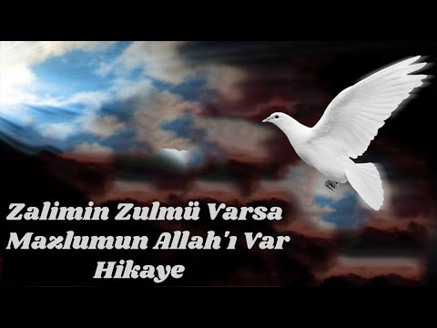 Zalimin Zulmü Varsa Mazlumun Allah'ı Var (Hikaye)