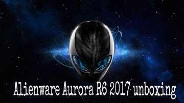 Brand new Alienware aurora R6 2017 unboxing