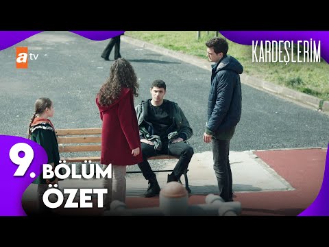Kardeşlerim 9 Bölüm Özet Kolaj