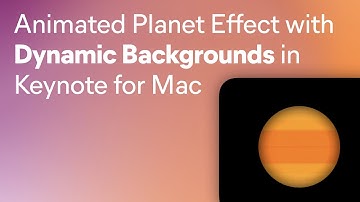 Animated Planet Effect with Dynamic Backgrounds in Keynote for Mac