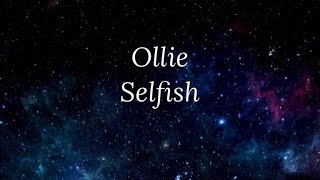 Download Lagu Ollie - Selfish lyrics MP3