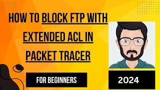 Information How to Block FTP with Extended ACL in Cisco Packet Tracer | 2024 Update