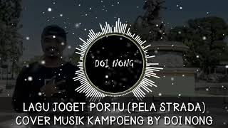 LAGU JOGET PORTU (PELA STRADA) COVER MUSIK KAMPOENG (BY DOI NONG)