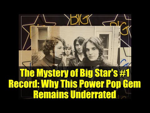 The Mystery Of Big Star S 1 Record Why This Power Pop Gem Remains Underrated