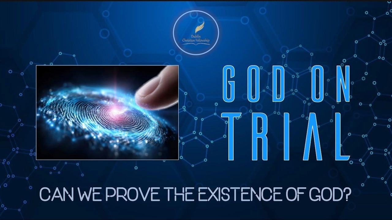DCF Bible Study - God on Trial (Can we Prove the Existence of God) 26-0218