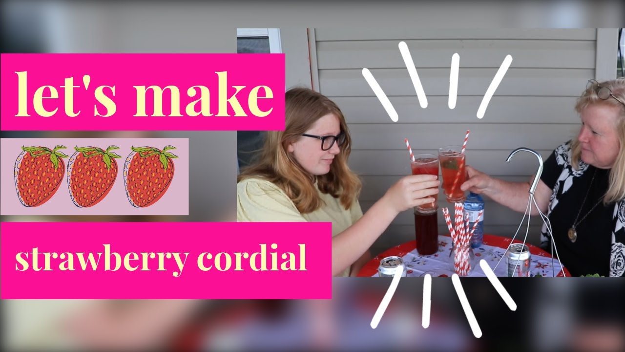 Let's Make Some Strawberry Cordial