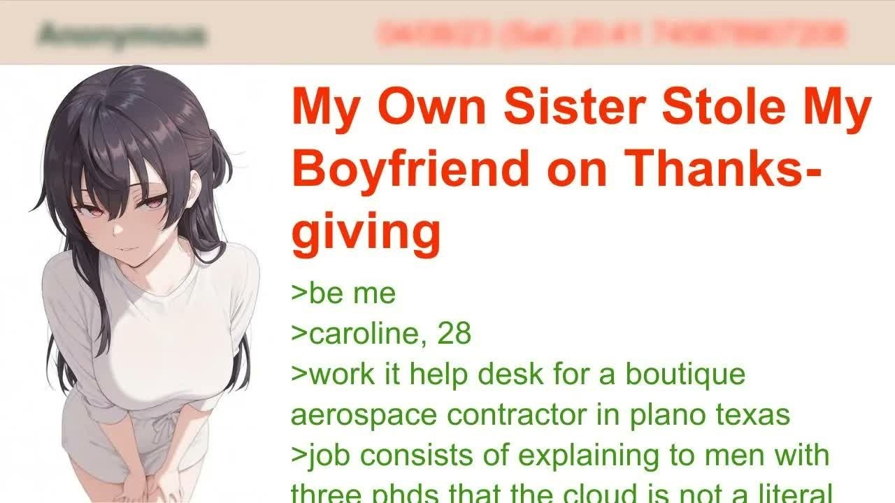 My Sister Stole My Boyfriend Over Thanksgiving ｜ 4chan Greentext Stories