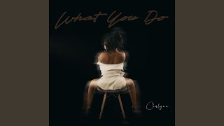 What You Do - Chalynn