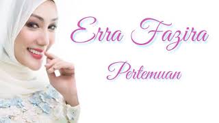 Erra Fazira - Pertemuan | Lirik