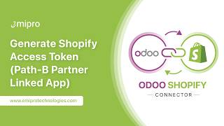 Generate Shopify Access Token (Path B - Partner Linked App) | Shopify Odoo Connector