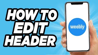 How To Edit Header On Weebly - Easy Tutorial (2023)