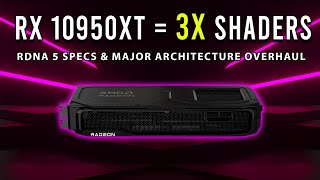 RDNA 5 Specs Update: RX 10950XT 3X Shaders &amp; Major Architecture Overhaul