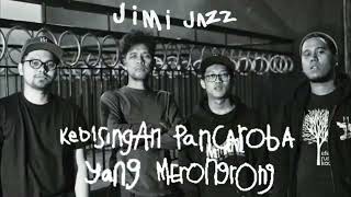 Jimi Jazz  Kebisingan Pancaroba Yang Merongrong  Album