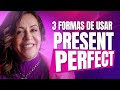 Como Usar O PRESENT PERFECT