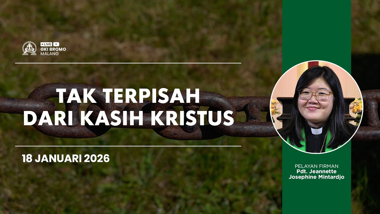 Ibadah Minggu 18 Januari 2026 | TAK TERPISAH DARI KASIH KRISTUS | GKI Bromo - Malang