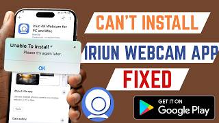 How To Fix Can't Install Iriun Webcam From Google Play Store