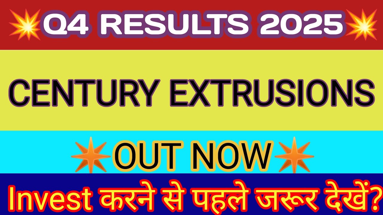 Century Extrusions Q4 Results 2025 🔴Century Extrusions Results 🔴Century Extrusions Share Latest News