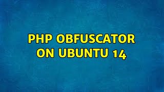 Ubuntu: Php Obfuscator on Ubuntu 14