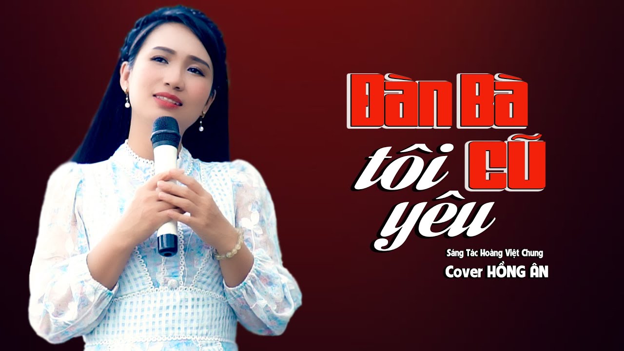 Đàn Bà Cũ Tôi Yêu (St Hoàng Việt Chung) - Cover Hồng Ân || Giọng Ca Mới