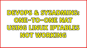 DevOps & SysAdmins: One-to-One NAT using Linux IPTables Not Working (2 Solutions!!)