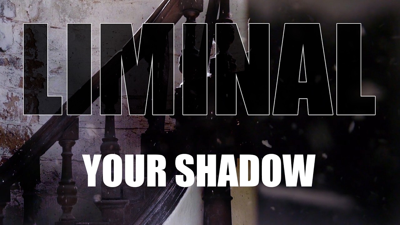 Liminal - Your shadow