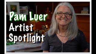 Pam Luer - Artists Spotlight