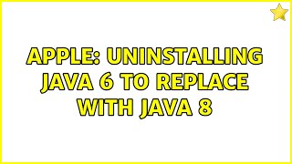 Apple: Uninstalling Java 6 to replace with Java 8 (2 Solutions!!)