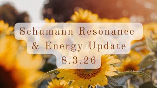 Schumann Resonance + Energy Update 8.3.26