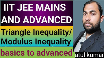 triangle Inequality / IIT JEE MAINS AND ADVANCED , Maths by atul kumar, Class-11th and 12th