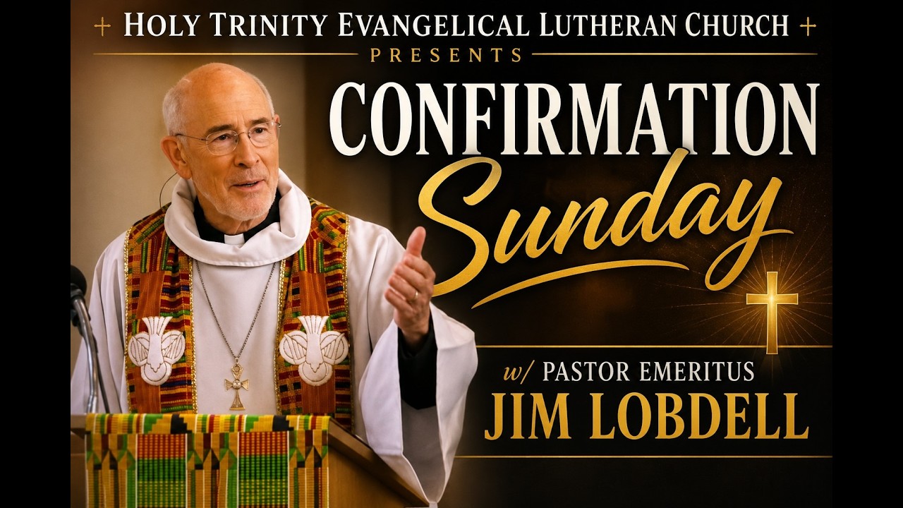 Confirmation Sunday | Special Message with Pastor Emeritus Jim Lobdell