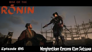 Menghentikan Rencana Klan Satsuma - Episode 86 - Rise of the Ronin - Gameplay Walkthrough