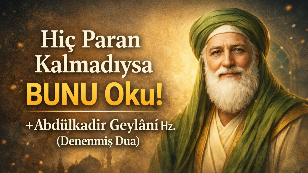 Hiç Paran Kalmadıysa BUNU Oku!  Abdülkadir Geylânî Hz.(Denenmiş Dua)