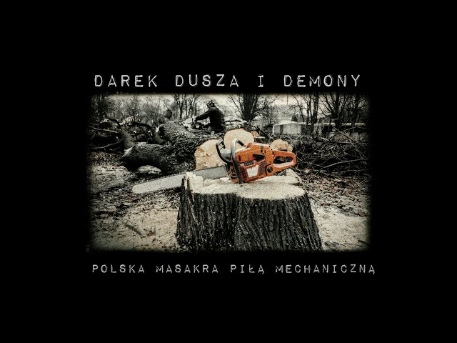 Darek Dusza i Demony - Polska masakra piłą mechaniczną