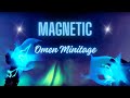 Me + Omen = Magnetic  🧲ヾ(｡✪ω✪｡)ｼ
