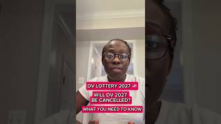 Will the DV Lottery 2027 Be Cancelled? New Rule Explained