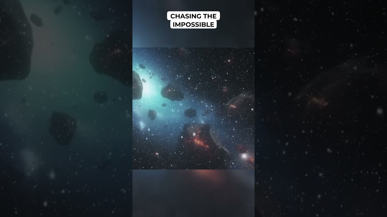 Chasing the Impossible