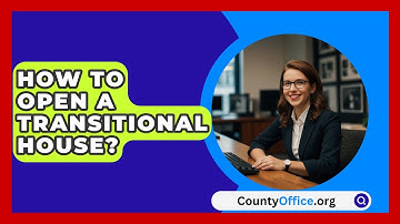 How To Open A Transitional House? - CountyOffice.org