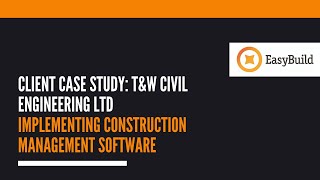 T&W Civil Engineering - Implementing Construction Management Software