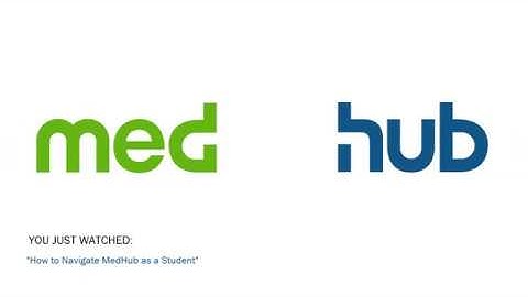 MedHub How To Navigate MedHub as a Student