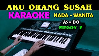 SUSAH HATI - Meggy Z | KARAOKE Nada Wanita