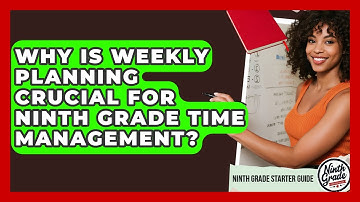 Why Is Weekly Planning Crucial For Ninth Grade Time Management? - Ninth Grade Starter Guide