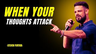 Famous When Your Thoughts Attack | STEVEN FURTICK Wealth