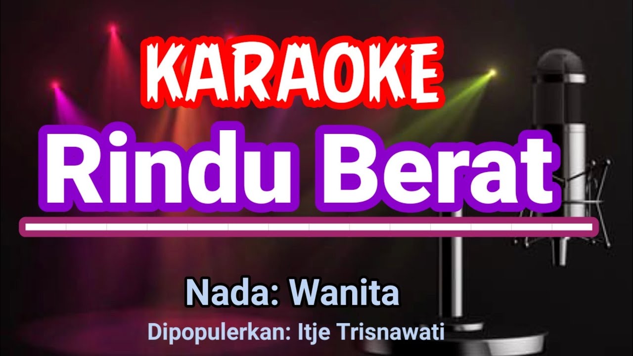 Rindu Berat - Itje trisnawati - Karaoke