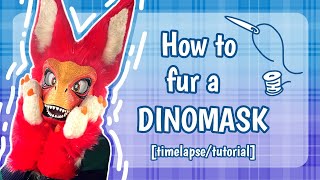 How To Fur A Dinomask! ~ tutorial/timelapse ~  [materials in description]