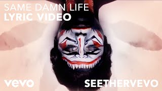 Video thumbnail of "Seether - Same Damn Life (Lyric Video)"